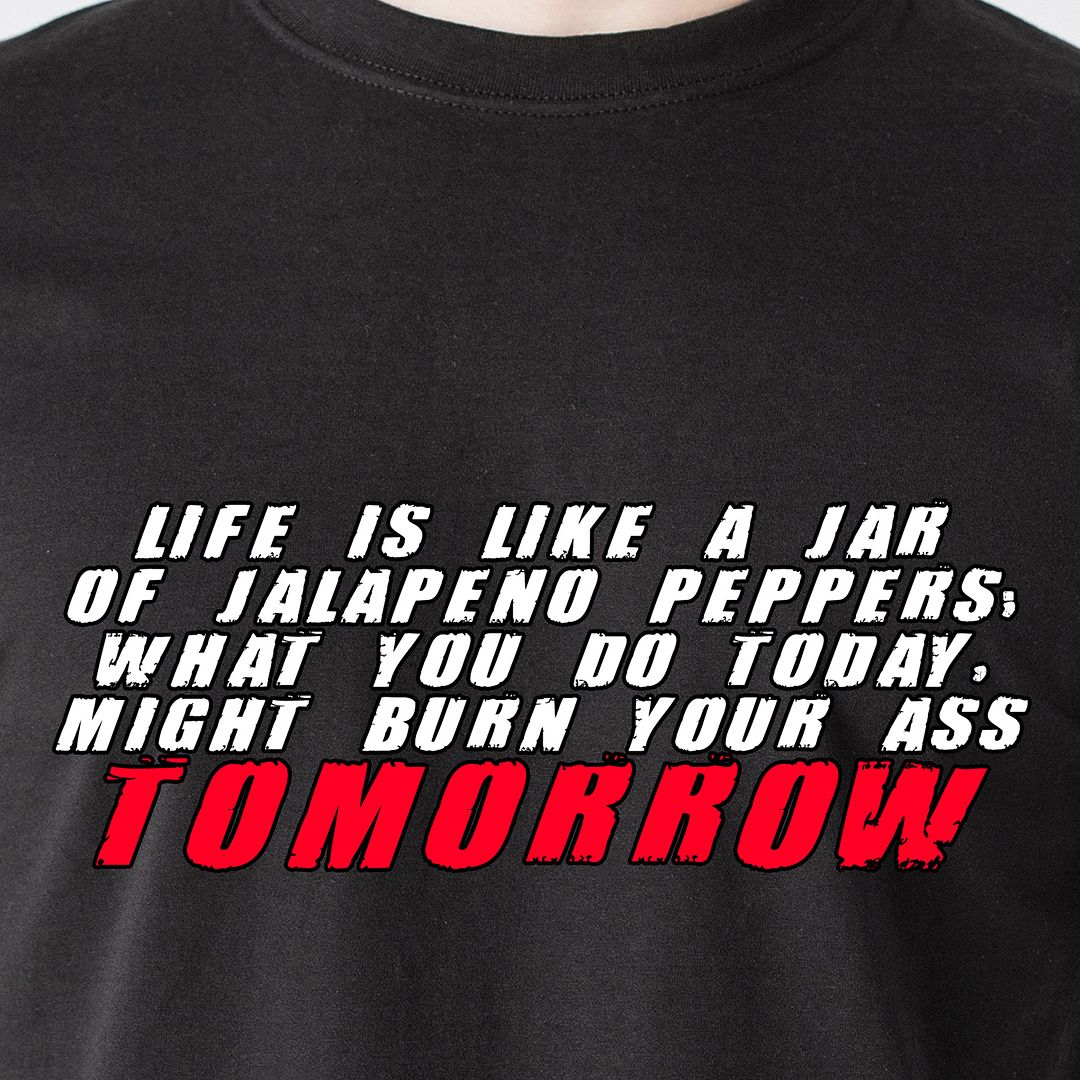 Life is like a jar of Jalapeno peppers salsa mexico chip hot retro